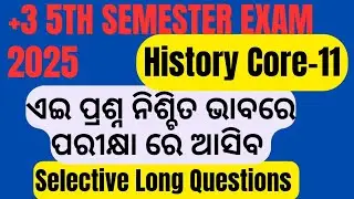 +3 5th Semester Exam 2025|| History, Paper -11|| Long Questions Selection || History Questions 2025