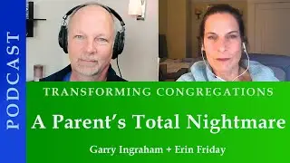 A Parent's Worst Nightmare  |  Erin Friday & Garry Ingraham