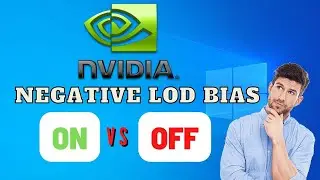 Negative LOD Bias | Nvidia Control Panel | Free Performance?
