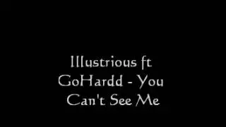 ILLustrious ft. GoHardd - You Can't See Me
