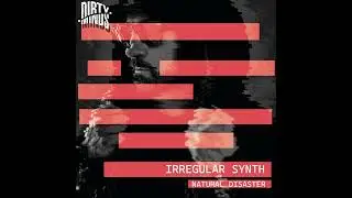Irregular Synth - Natural Disaster (Original Mix) [Dirty Minds]