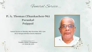 Funeral Service Live Streaming of P. A. Thomas (Thankachen-96), Parankal, Paippad