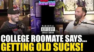 My College Roommate Says... Getting Old Sucks!  Bonus Content