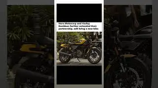 Hero Motocorp and Harley Davidson further extended their partnership, will bring a new bike