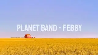 Planet Band - Febby (Lirik)