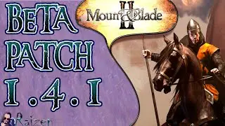 Mount & Blade 2: Bannerlord - обзор патча 1.4.1 beta. Patch notes 1.4.1