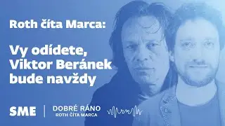 Roth číta Marca: Vy odídete, Viktor Beránek bude navždy