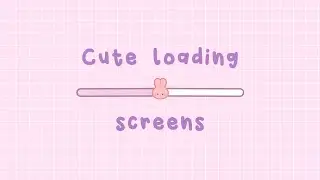 Cute loading screens made by me 🧸💕 (Free and no credits needed)