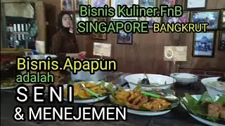 Pendekatan SENI dan Menejemen pada bisnis Kuliner.FnB Singapore Bangkrut Besar