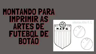 Montando para Imprimir as Artes de Futebol de Botão