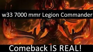 w33 7000 mmr  Legion Commander INSANE COMEBACK (Patch 7.04)