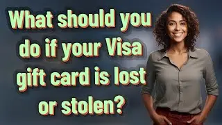 What should you do if your Visa gift card is lost or stolen?