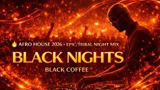 Best of AFRO HOUSE 2026 (Black Coffee Style) 🌑 Melodic & Hypnotic Deep Mix