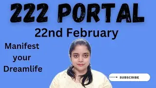 222 Portal|Manifest your Dream life| 22nd February 2024