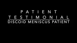 Video Testimonial after complex discoid meniscus repair