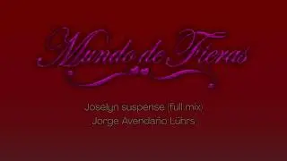 Mundo de Fieras, M&uacute;sica Incidental - Joselyn Suspense (Full mix)