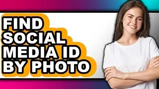 How to Find Social Media Id by Photo - Step by Step