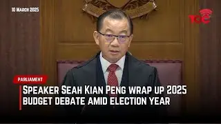 Speaker Seah Kian Peng wrap up 2025 budget debate amid election year