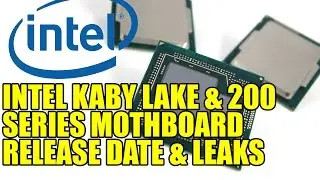 Intel Kaby Lake & 200 Series Mothboard Release Date & Leaks | Overclockers Have to Wait!