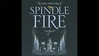 Spindle Fire by Lexa Hillyer | Free Audiobook