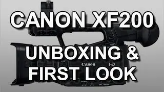 Распаковка и первый взгляд: Canon XF200 (XF205)