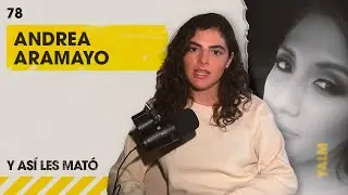 Ep.78 El Feminicidio de Andrea Aramayo