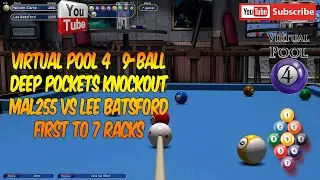 Virtual Pool 4 | 9-Ball | Deep Pockets Knockout | 2nd Round | Mal255 vs Lee Batsford | Race to 7