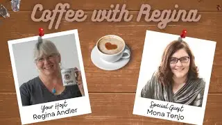 Coffee with Regina - Special Guest Mona Tenjo