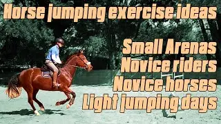 Horse jumping exercise ideas - Great for novice riders, novice horses and small arenas