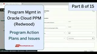 Program Action Plans & Issues in Program Management (Part 8 of 15) | Oracle PPM Cloud (Redwood)