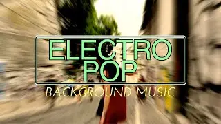 Energetic Pop Uplifting Upbeat Background Music - Royalty Free | Electronic | Synth Pop