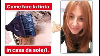 Come fare la tinta in casa da sole/i?