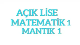 Açık Lise Matematik 1| Mantık | Konu Anlatımı
