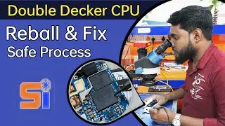 Double Decker CPU Reball & Fix safe Process ll Si MobiCare