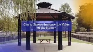 Does a Gazebo Adds Value to Home? AskGazebo