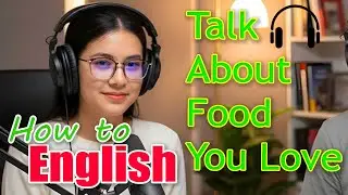 Talk About Food You Love | Restaurant English Made Simple | Beginner Practice | English Podcast