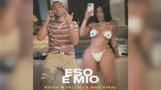 Yailin La Mas Viral, Ricko El Del Saoco, La Gre&ntilde;a - Eso E' Mio - (Video Oficial )