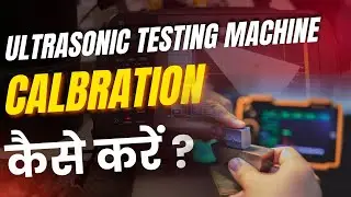 Expert Reveals EASY Ultrasonic Testing Machine Calibration Techniques