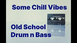 Some Chill Vibes Old School Jungle Drum N Bass Breakbeat Radio Mix