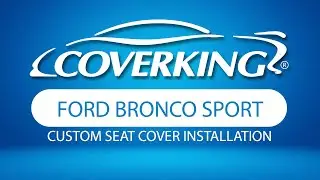 How to Install 2021-2025 Ford Bronco Sport Custom Seat Covers | COVERKING&reg;