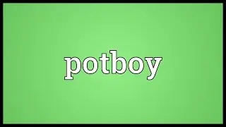 Potboy Meaning