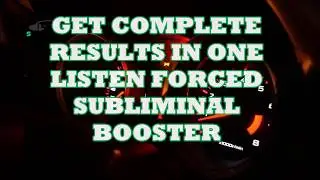 Get Full Results In One Listen Forced Subliminal Booster