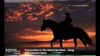True Justice In The American West &ndash; Doug Williamson&rsquo;s Story