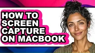 How to Screen Capture on Macbook (easy Method)