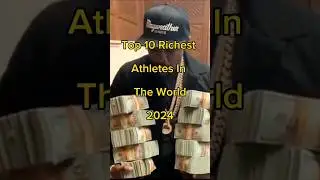 Top 10 Richest💵💵Athletes In The World 2024 #shorts #top