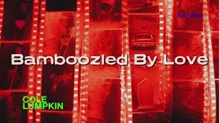 Cole Lumpkin - Bamboozled By Love (lyric video)