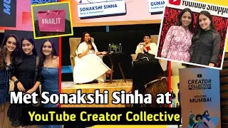 Met Sonakshi Sinha at YouTube Creator Collective 💖 | Mumbai Event Vlog