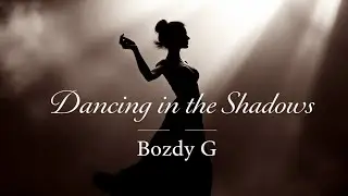 Dancing in the Shadows &ndash; Bozdy G | A Journey Through Sound & Darkness (Official Music Video)