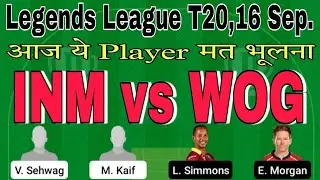 inm vs wog dream11 prediction.inm vs wog dream11 team.inm vs wog t20 dream11.legends league t20 2022