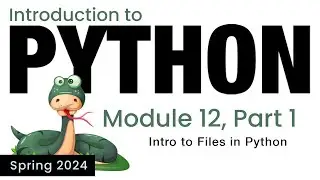 Python - Module 12 - Intro to Files in Python (Spring 2024)